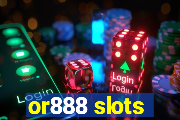 or888 slots